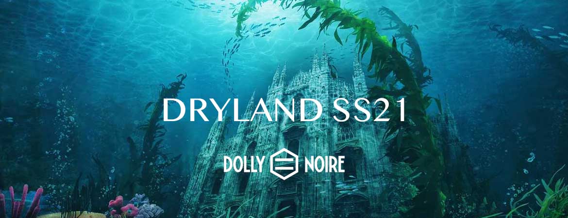 Dolly Noire Dryland SS21